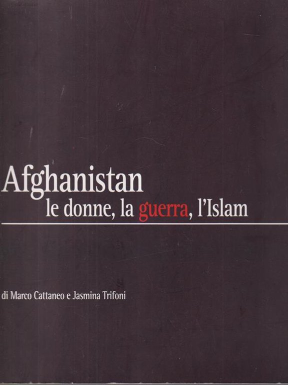 Afghanistan, le donne, la guerra, l'Islam