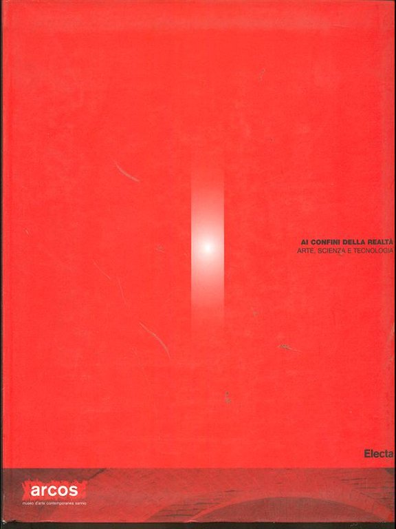 Ai confini della realta' Arte, Scienza e Tecnologia