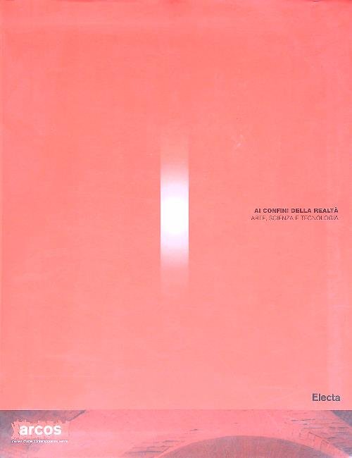 Ai confini della realta' Arte, Scienza e Tecnologia