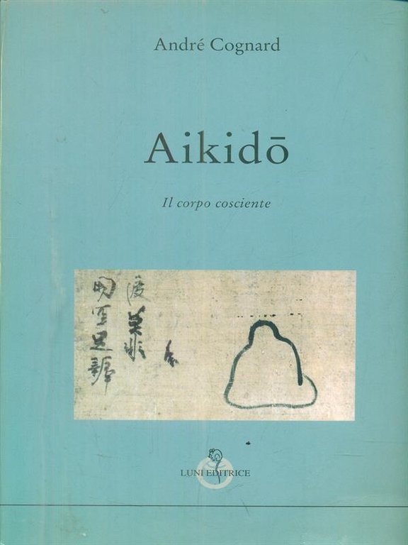 Aikido'. Il Corpo Cosciente