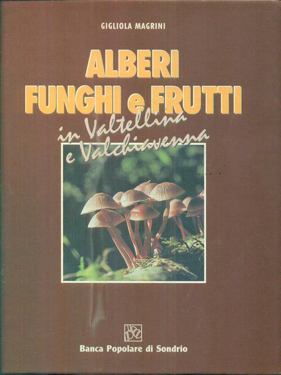 Alberi funghi e frutti in Valtellina e Valchiavenna