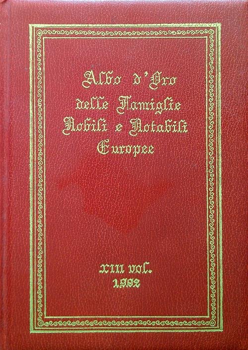 Albo d'Oro delle Famiglie Nobili e Notabili Europee XIII vol. …