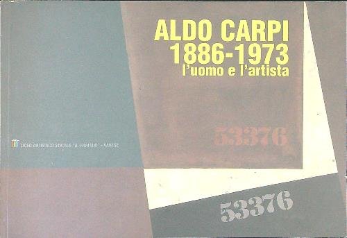 Aldo Carpi 1886 - 1973  L'uomo e l'artista