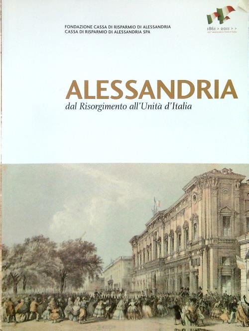 Alessandria dal Risorgimento all'Unita' d'Italia