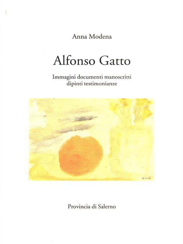 Alfonso Gatto. Immagini, documenti, manoscritti, dipinti, testimonianze