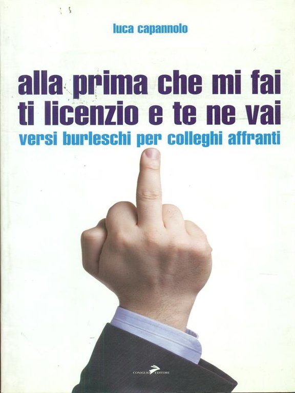 Alla prima che mi fai ti licenzio e te ne …