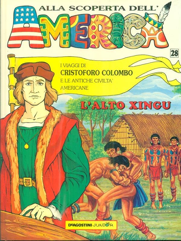 Alla scoperta dell'America. I viaggi di Cristoforo Colombo. L'altro Xingu