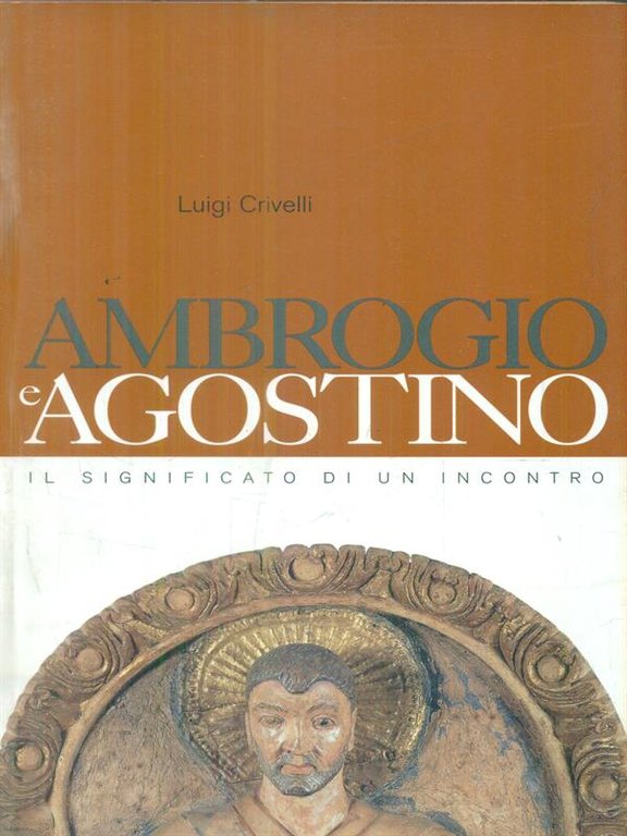 Ambrogio e Agostino. Il significato di un incontro