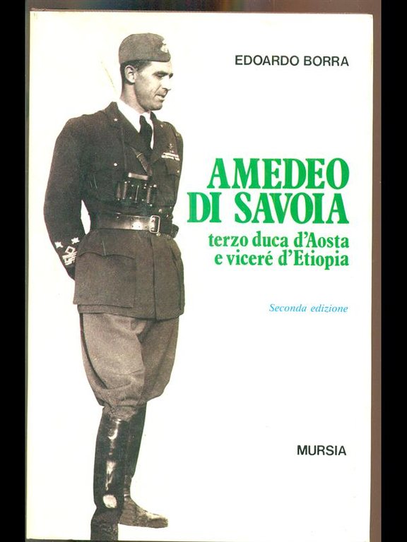 Amedeo di Savoia. Terzo duca d'Austria e vicere' d'Etiopia