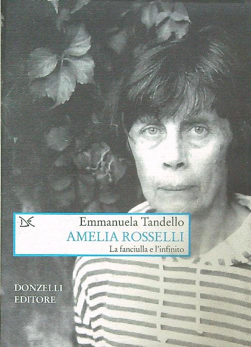 Amelia Rosselli. La fanciulla e l'infinito