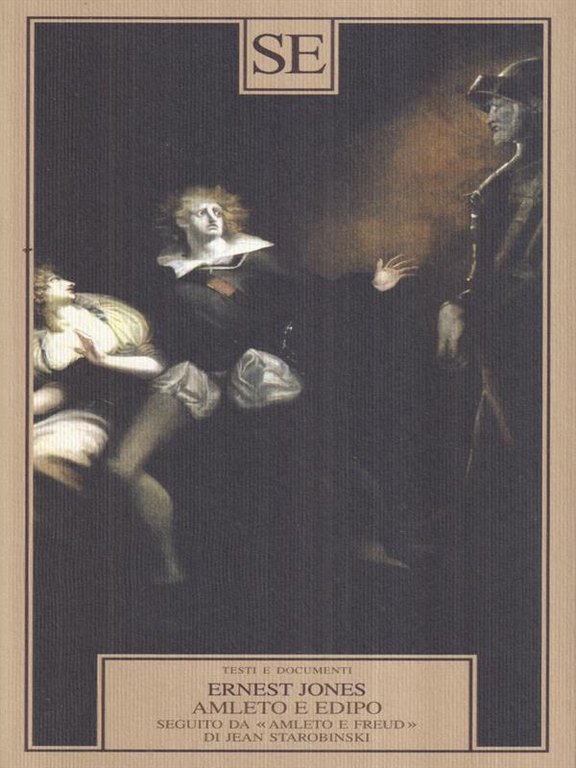 Amleto e Edipo. Seguito da "Amleto e Freud" di Jean Starobinski