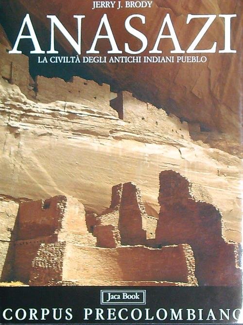 Anasazi. La civilta' degli antichi indiani pueblo
