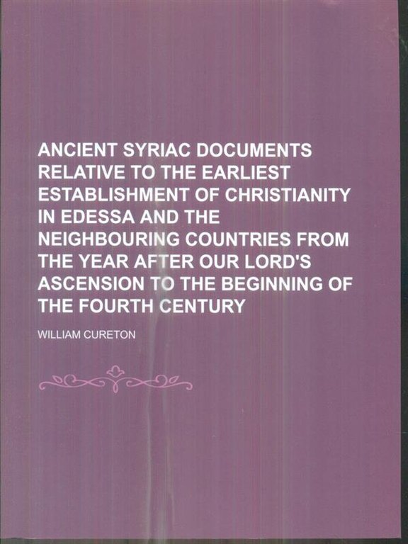 Ancient Syriac Documents Relative to the Earliest Establishment of Christianity …