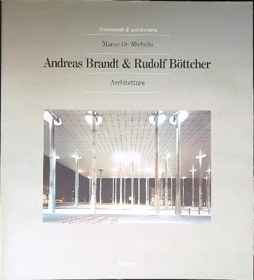 Andreas Brandt & Rudolf Böttcher. Architetture. Ediz. illustrata