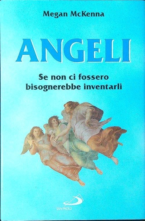 Angeli. Se non ci fossero bisognerebbe inventarli