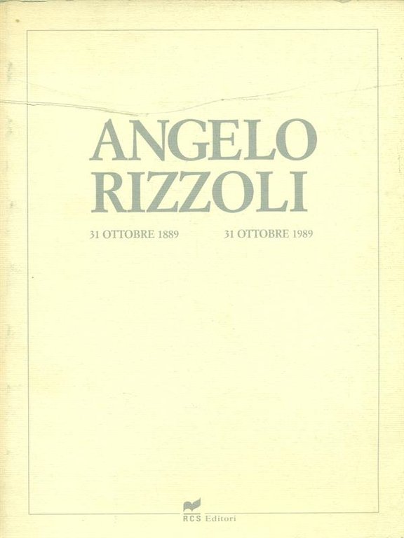 Angelo Rizzoli 31 ottobre 1889 - 31 ottobre 1989