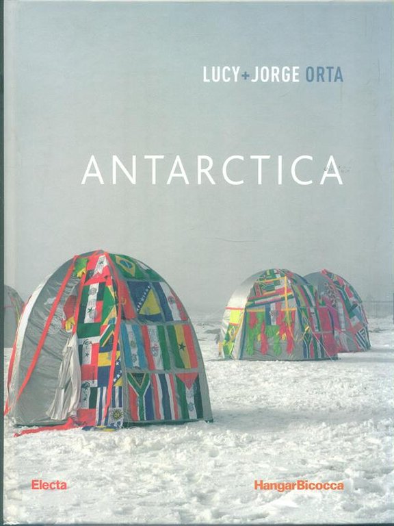 Antarctica. Lucy + Jorge Orta