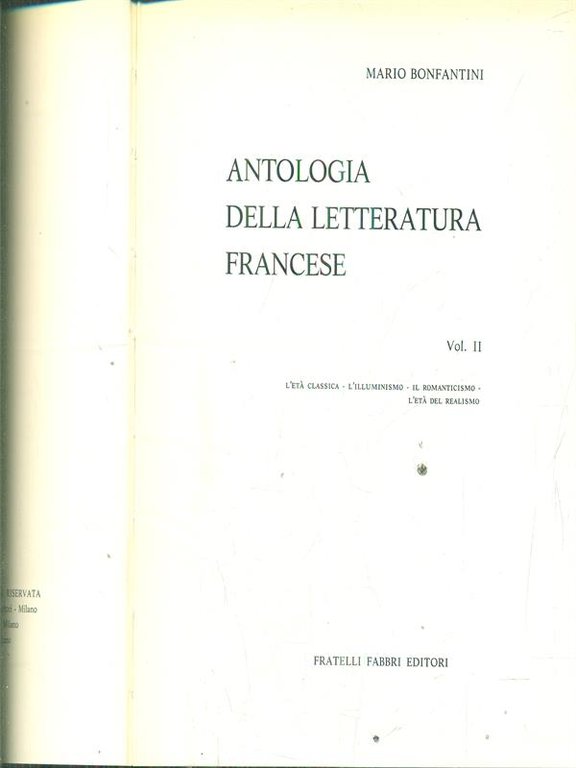 Antologia della letteratura francese vol II l'eta' classica - l'illuminismo - il romanticismo l'eta' del realismo