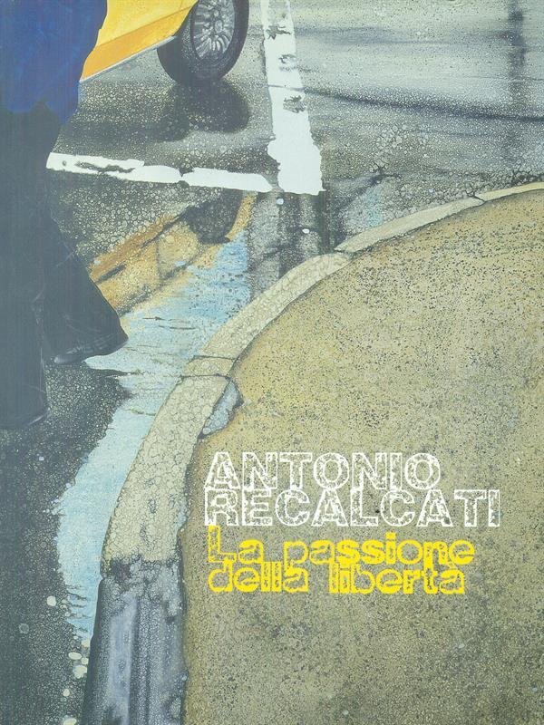 Antonio Recalcati. La passione della liberta' | Immagine principale
