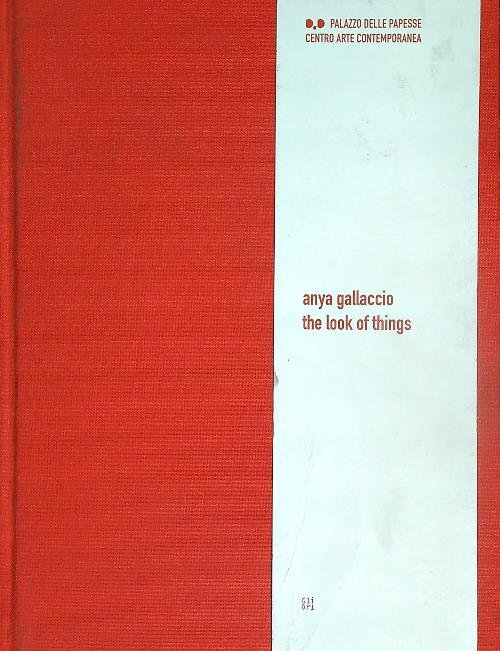 Anya Gallaccio. The look of things. Ediz. italiana e inglese | Immagine principale