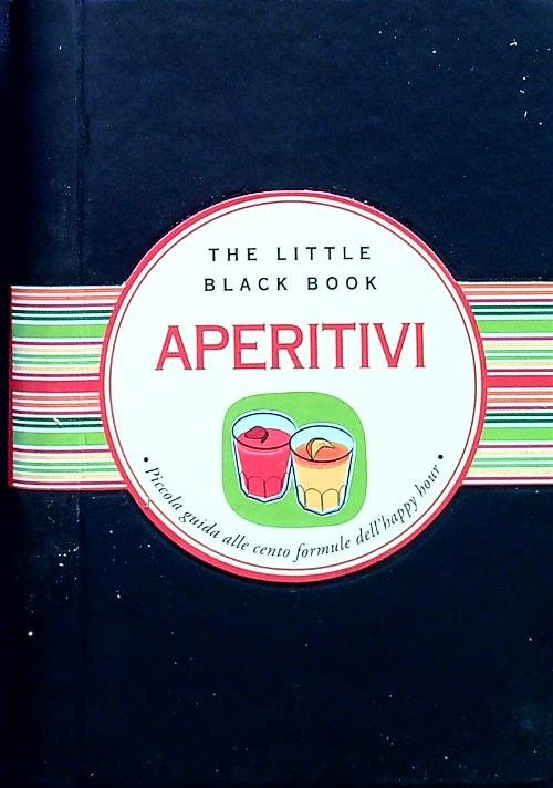 Aperitivi. Piccola guida alle cento formule dell'happy hour