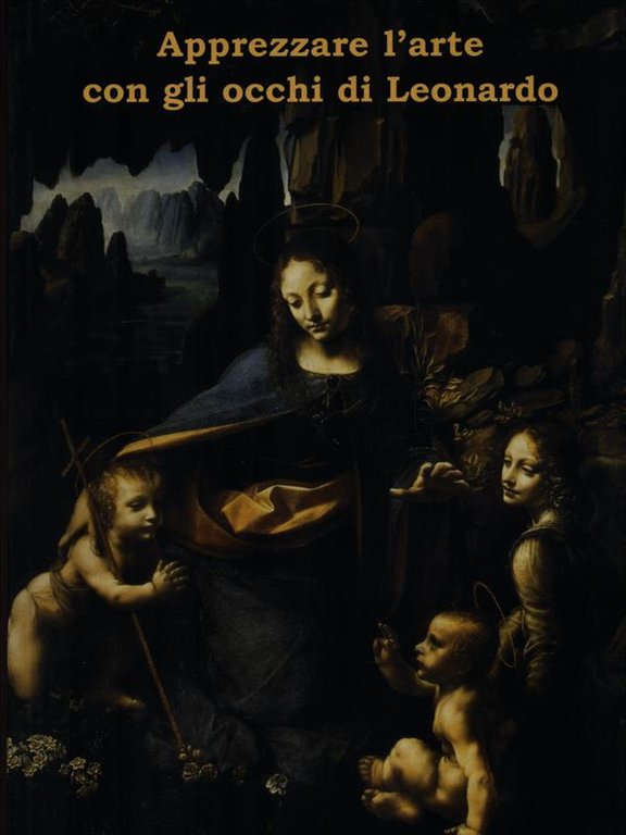 Apprezzare l'arte con gli occhi di Leonardo