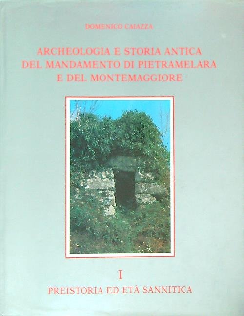 Archeologia e storia antica del mandamento di Pietramelara e del …