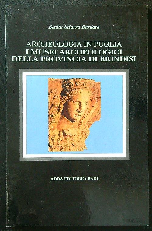 Archeologia in Puglia. I musei archeologici della provincia di Brindisi