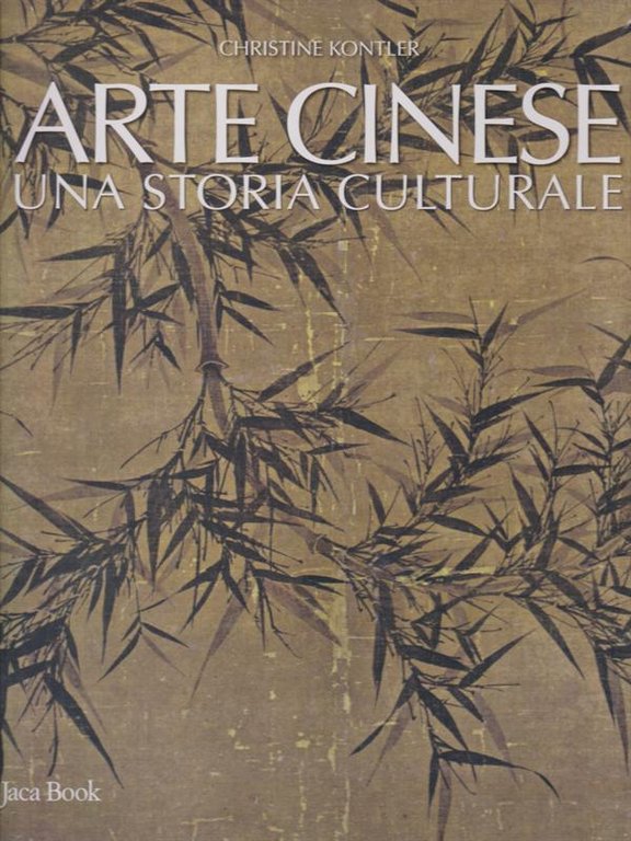 Arte cinese. Una storia culturale