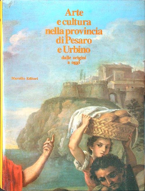 Arte e cultura nella provincia di Pesaro e Urbino dalle …