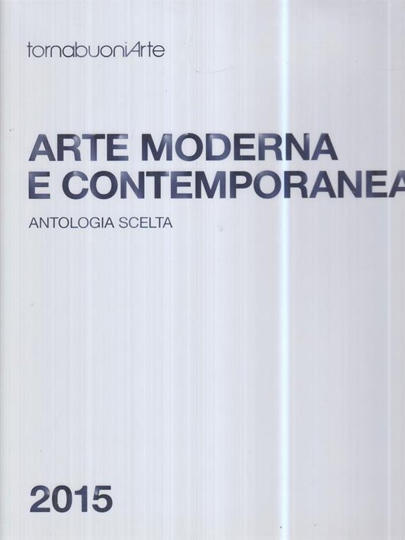 Arte moderna e contemporanea. Antologia scelta 2015 | Immagine Gallery 2