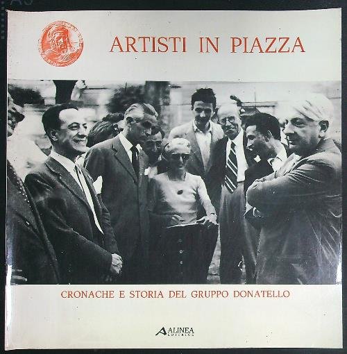 Artisti in piazza. Cronache e storia del gruppo Donatello