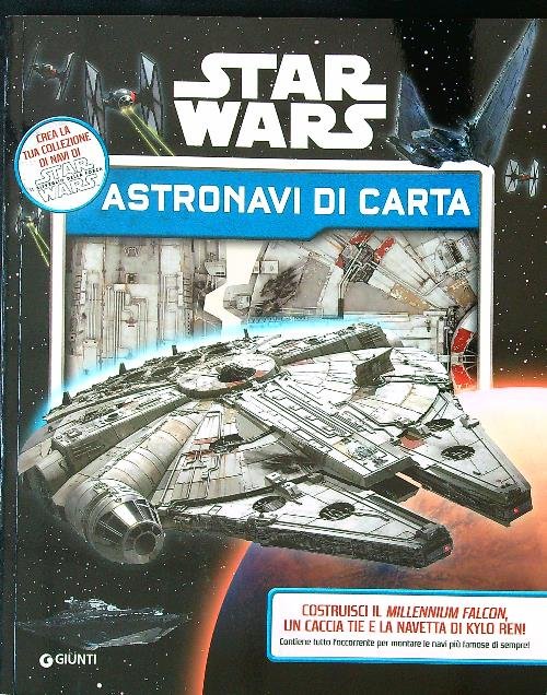 Astronavi di carta. Star Wars. Crea le tue astronavi