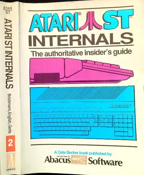 Atari S. T. Internals: The Authoritative Insider's Guide