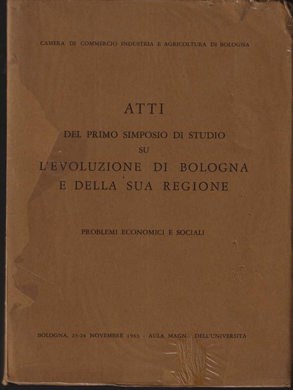 Atti del primo simposio di studio su l'evoluzione di Bologna …
