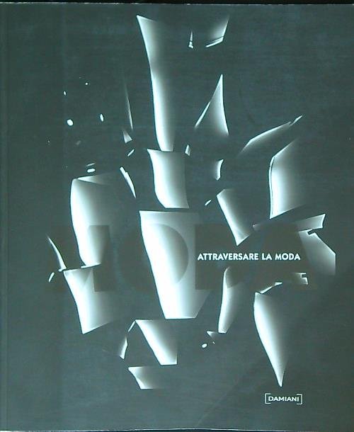 Attraversare la moda. Ediz. illustrata