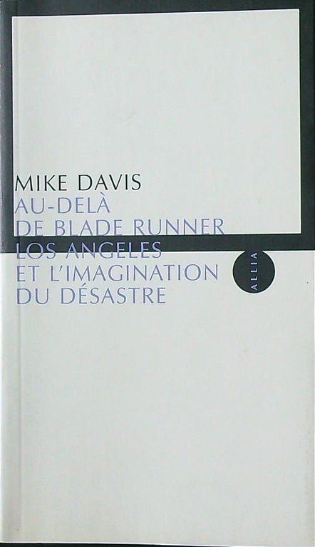 Au-dela de Blade Runner: Los Angeles et l'imagination du desastre