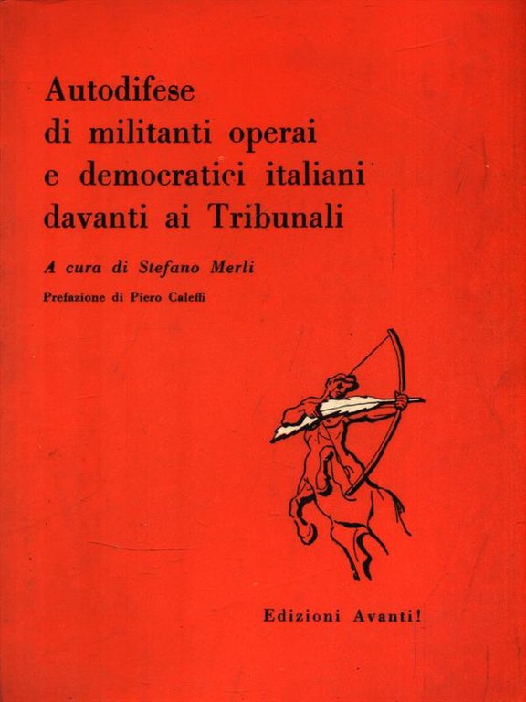 Autodifese di militanti operai e democratici italiani davanti ai tribunali