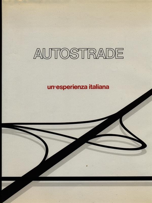 Autostrade. Un'esperienza italiana