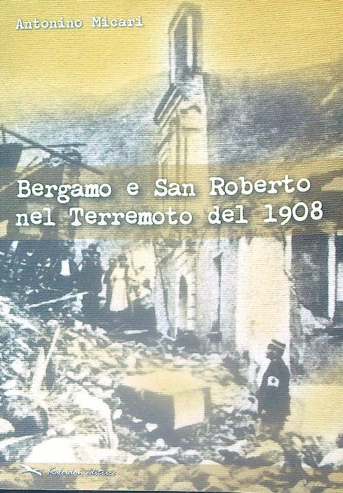 Bergamo e San Roberto nel Terremoto del 1908 | Immagine principale