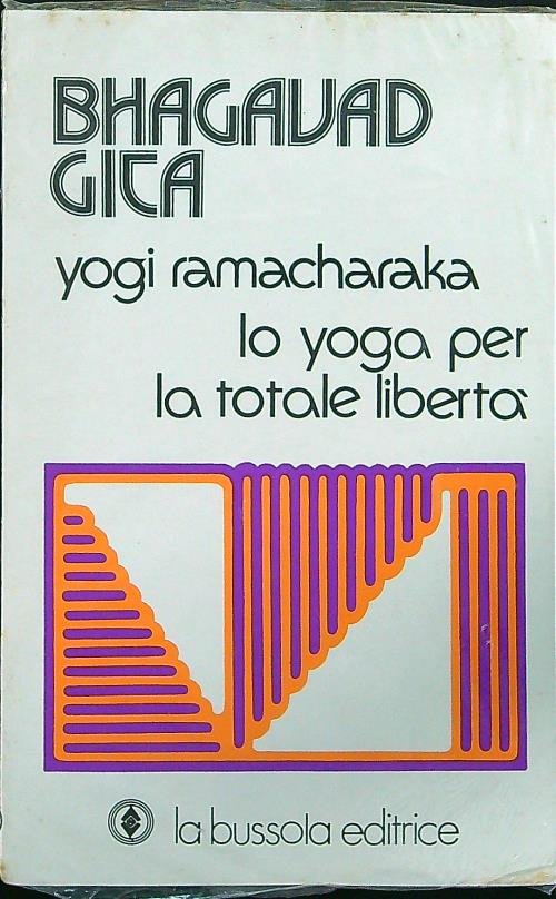 Bhagavad gita Lo yoga per la totale liberta'