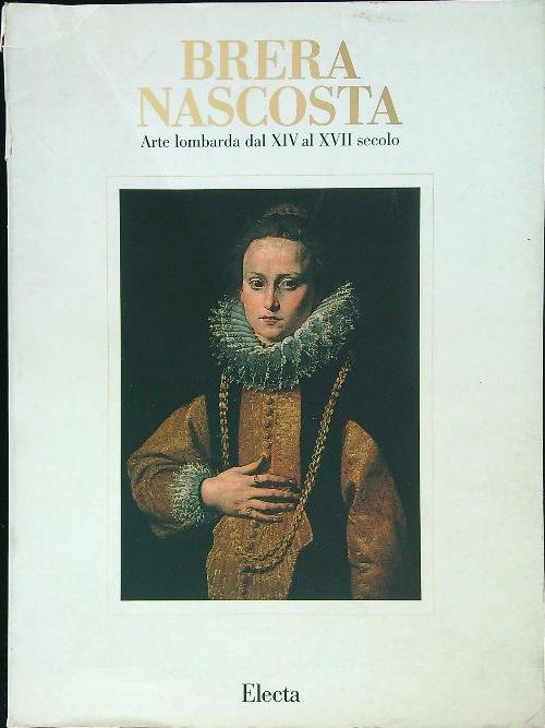 Brera nascosta arte lombarda dal XIV al XVII secolo