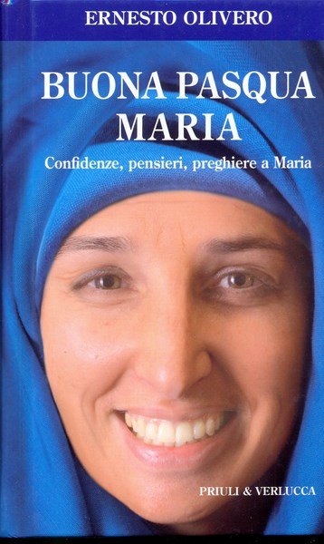 Buona Pasqua Maria Confidenze, pensieri, preghiere a Maria