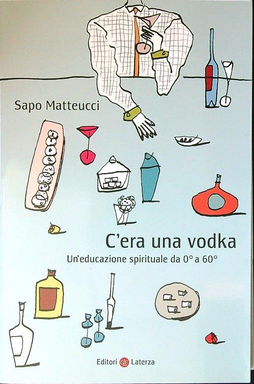 C'era una vodka. Un'educazione spirituale da 0° a 60°