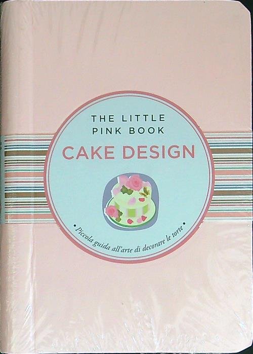 Cake design Piccola guida alla realizzazione di dolci da sogno