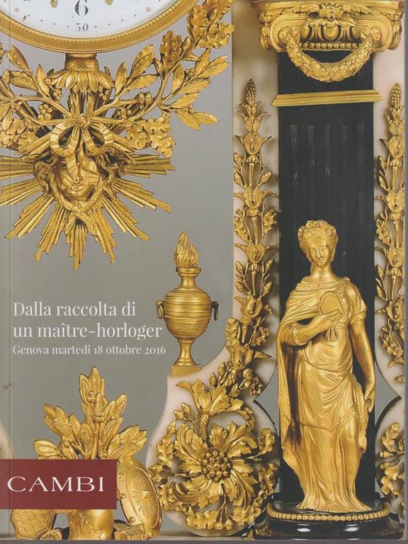 Cambi. Asta 271/Dalla raccolta di un maitre-horloger/18 ottobre 2016