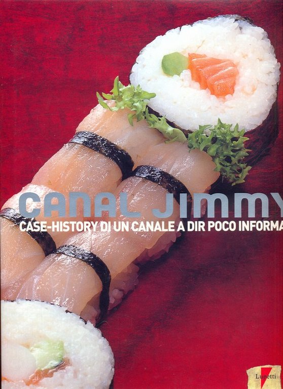Canal Jimmy. Case-history di un canale a dir poco informale