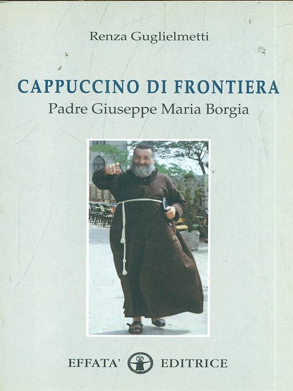 Cappuccino di frontiera - Padre Giuseppe Maria Borgia