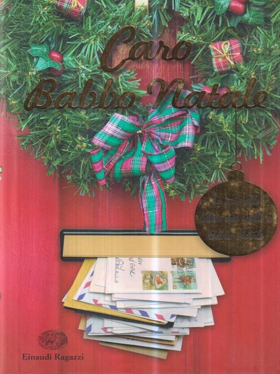 Caro Babbo Natale. Le piu' belle lettere mai scritte a …