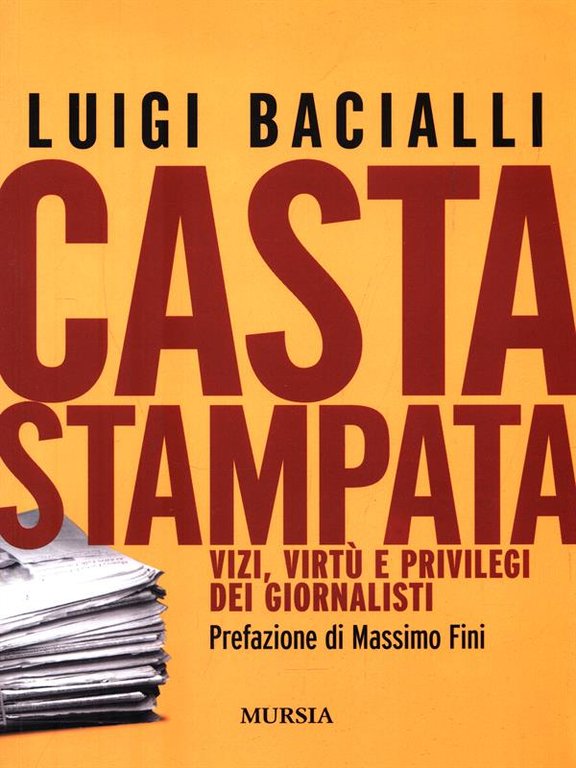 Casta stampata. Vizi, virtu' e privilegi dei giornalisti